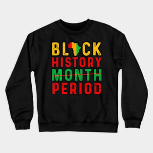 Black History Month Period African American Crewneck Sweatshirt